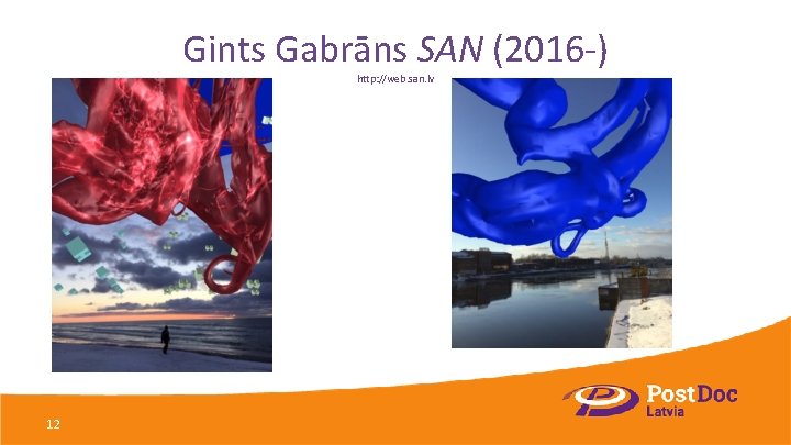 Gints Gabrāns SAN (2016 -) http: //web. san. lv 12 