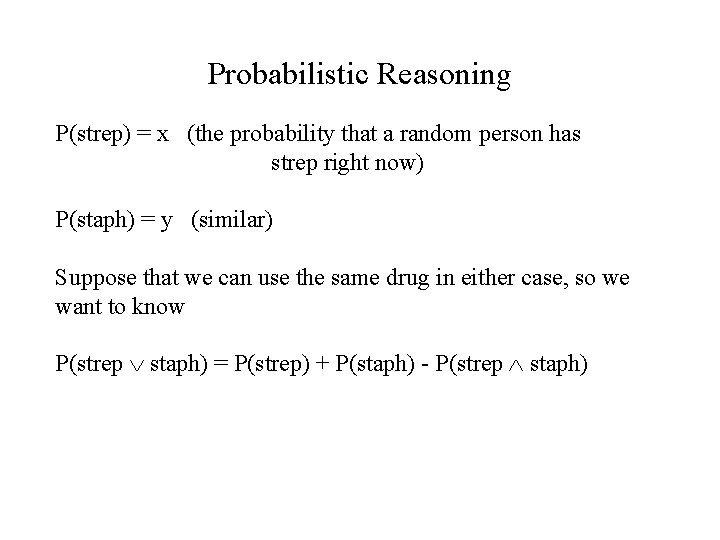 Probabilistic Reasoning P(strep) = x (the probability that a random person has strep right