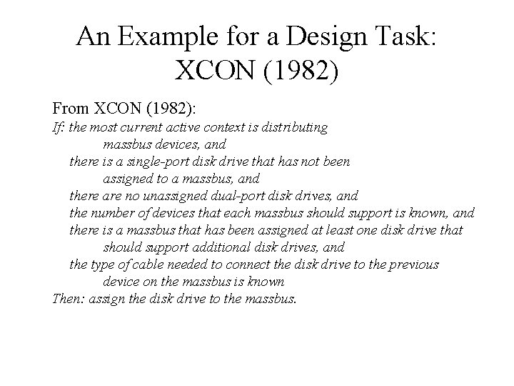 An Example for a Design Task: XCON (1982) From XCON (1982): If: the most