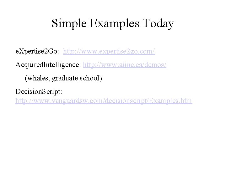 Simple Examples Today e. Xpertise 2 Go: http: //www. expertise 2 go. com/ Acquired.