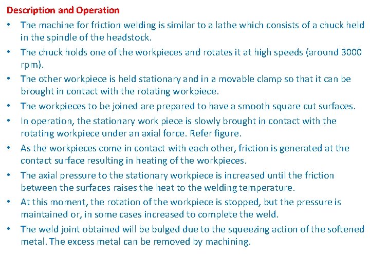 Description and Operation • The machine for friction welding is similar to a lathe