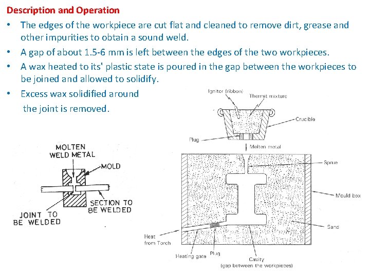 Description and Operation • The edges of the workpiece are cut flat and cleaned