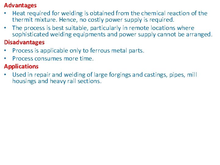 Advantages • Heat required for welding is obtained from the chemical reaction of thermit