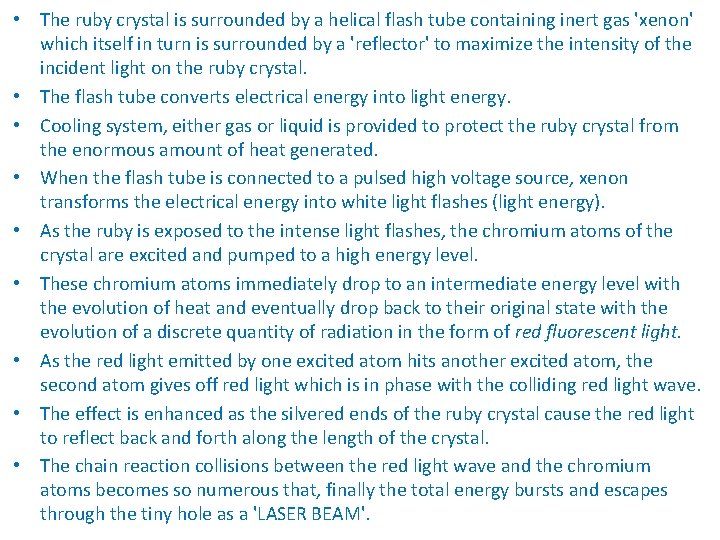  • The ruby crystal is surrounded by a helical flash tube containing inert