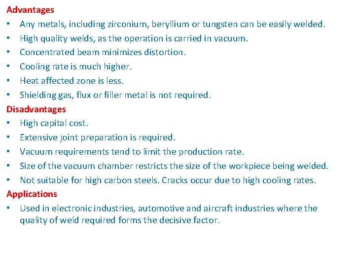 Advantages • Any metals, including zirconium, beryllium or tungsten can be easily welded. •