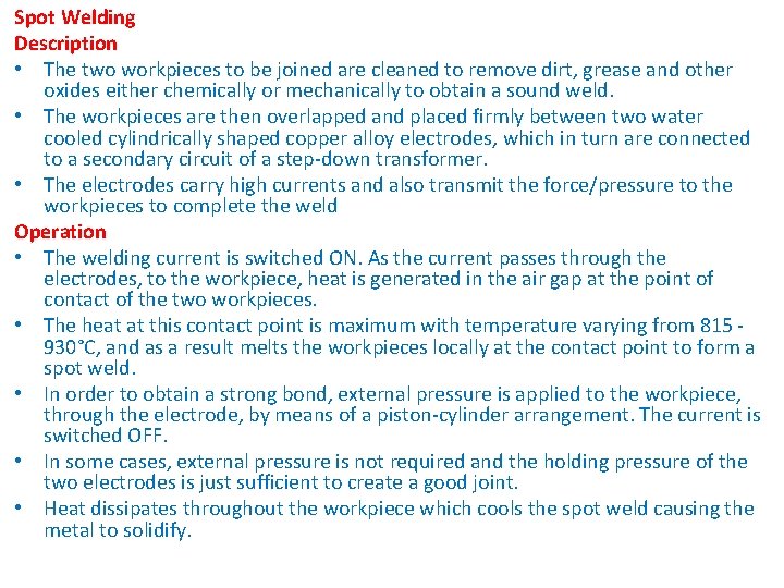 Spot Welding Description • The two workpieces to be joined are cleaned to remove