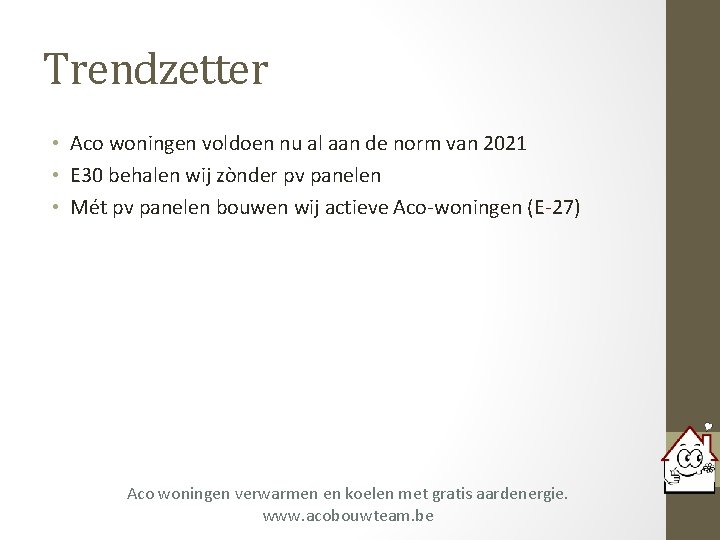 Trendzetter • Aco woningen voldoen nu al aan de norm van 2021 • E