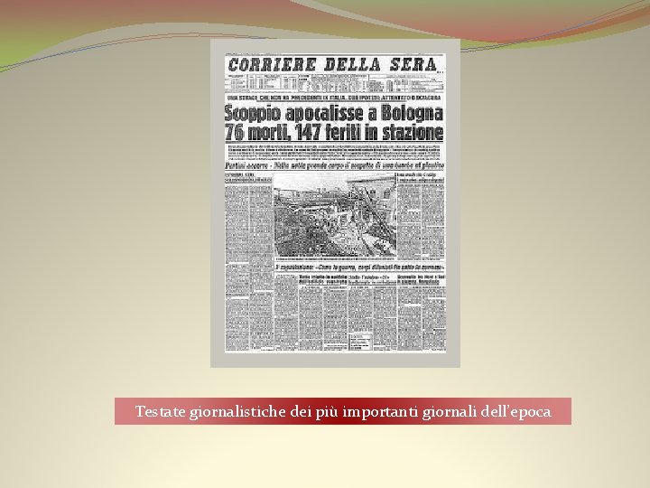 Testate giornalistiche dei più importanti giornali dell’epoca 