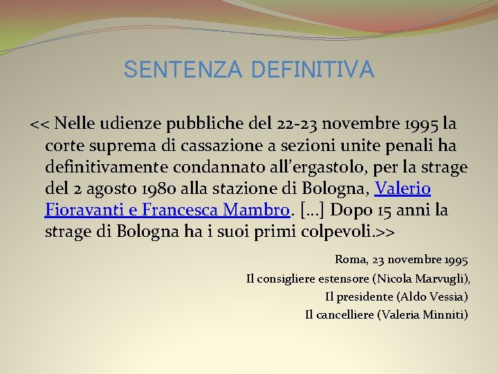 SENTENZA DEFINITIVA << Nelle udienze pubbliche del 22 -23 novembre 1995 la corte suprema