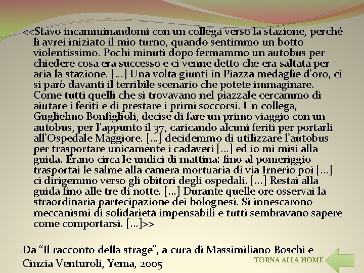 <<Stavo incamminandomi con un collega verso la stazione, perché lì avrei iniziato il mio