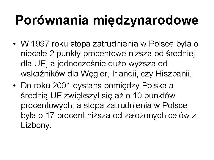 Porównania międzynarodowe • W 1997 roku stopa zatrudnienia w Polsce była o niecałe 2