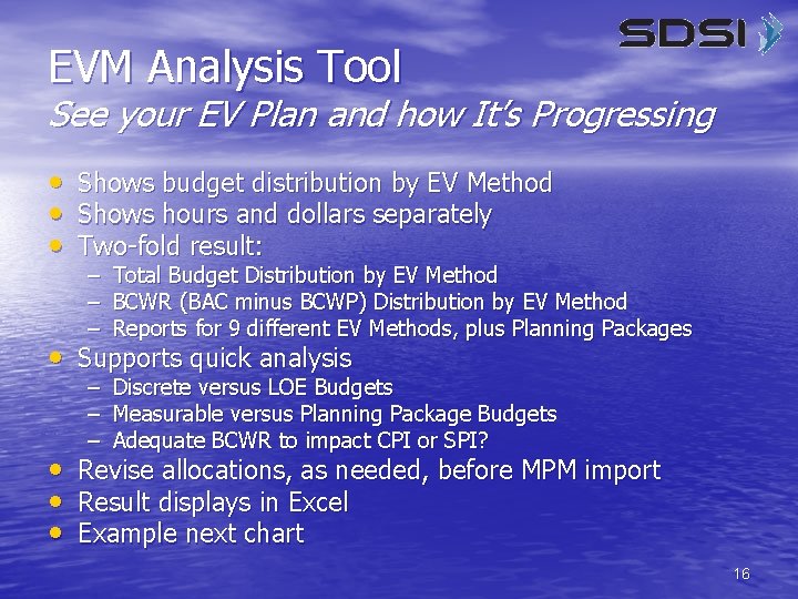 EVM Analysis Tool See your EV Plan and how It’s Progressing • Shows budget