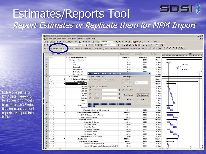 Estimates/Reports Tool Report Estimates or Replicate them for MPM Import Extract baseline or ETC