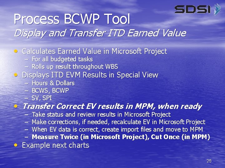 Process BCWP Tool Display and Transfer ITD Earned Value • Calculates Earned Value in