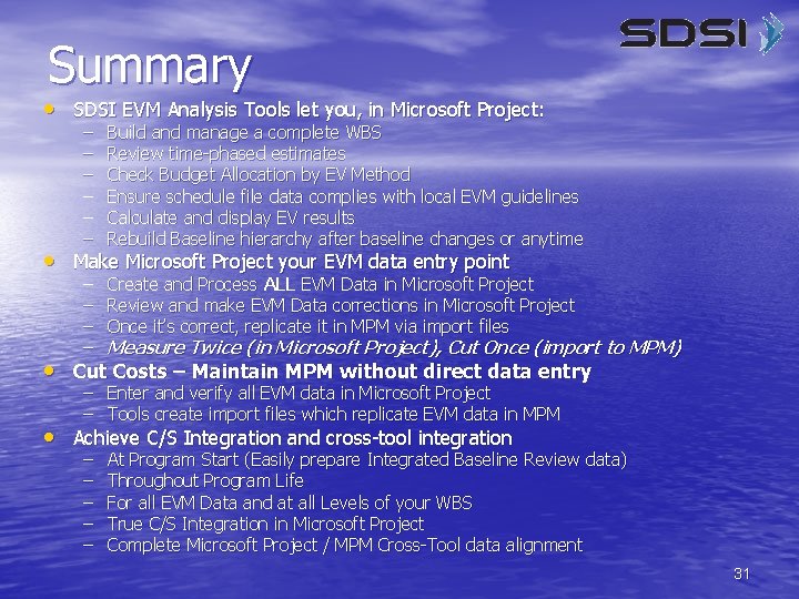 Summary • SDSI EVM Analysis Tools let you, in Microsoft Project: – – –