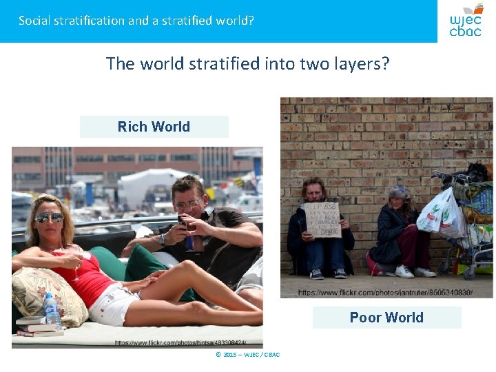 Social stratification and a stratified world? The world stratified into two layers? Rich World