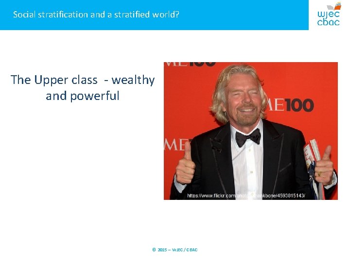 Social stratification and a stratified world? The Upper class - wealthy and powerful ©