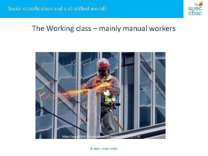 Social stratification and a stratified world? The Working class – mainly manual workers ©