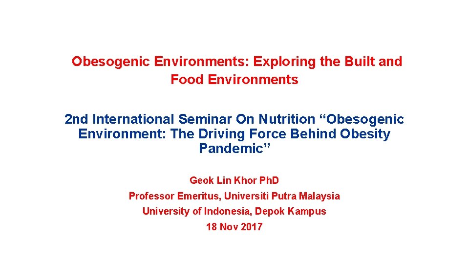 Obesogenic Environments: Exploring the Built and Food Environments 2 nd International Seminar On Nutrition