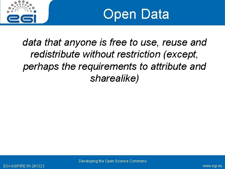 Open Data data that anyone is free to use, reuse and redistribute without restriction