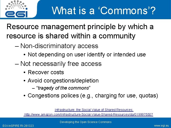 What is a ‘Commons’? Resource management principle by which a resource is shared within