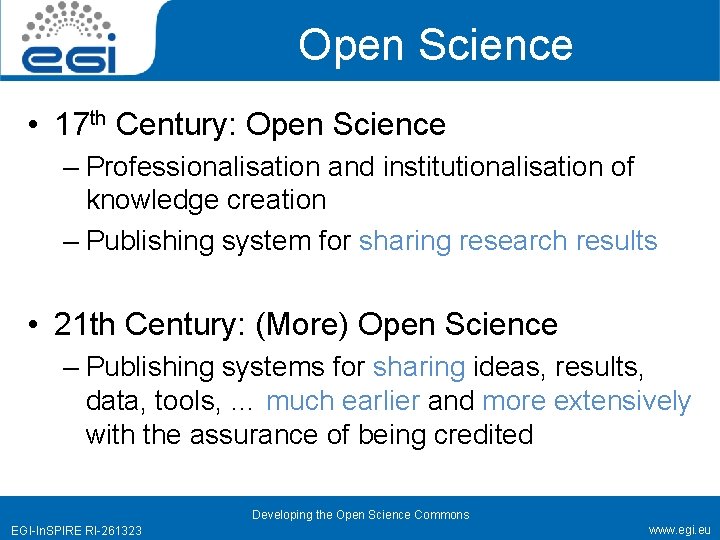 Open Science • 17 th Century: Open Science – Professionalisation and institutionalisation of knowledge