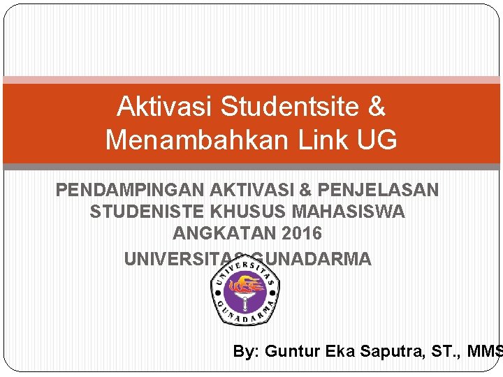 Aktivasi Studentsite & Menambahkan Link UG PENDAMPINGAN AKTIVASI & PENJELASAN STUDENISTE KHUSUS MAHASISWA ANGKATAN