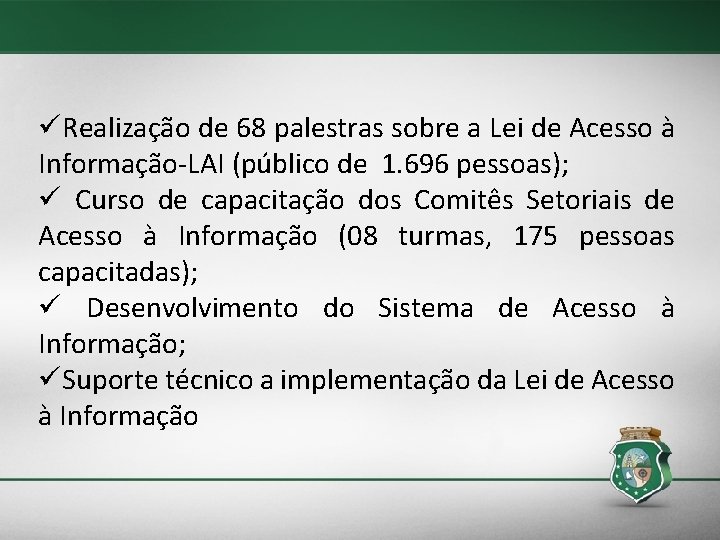 üRealização de 68 palestras sobre a Lei de Acesso à Informação-LAI (público de 1.