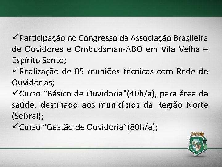 üParticipação no Congresso da Associação Brasileira de Ouvidores e Ombudsman-ABO em Vila Velha –