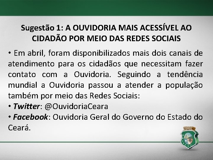 Sugestão 1: A OUVIDORIA MAIS ACESSÍVEL AO CIDADÃO POR MEIO DAS REDES SOCIAIS •