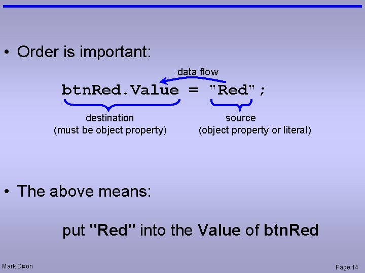  • Order is important: data flow btn. Red. Value = "Red"; destination (must