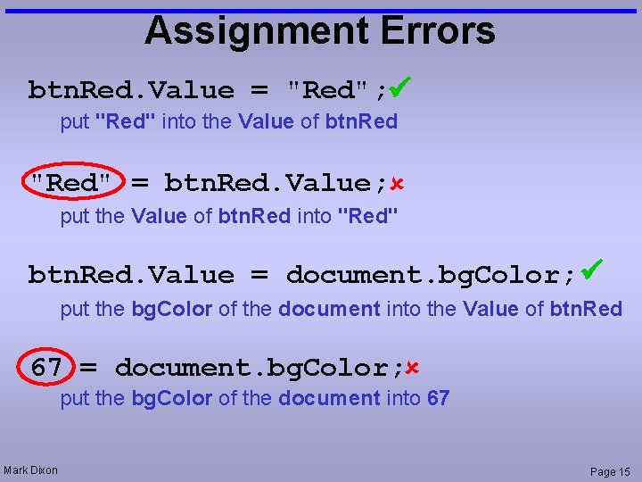 Assignment Errors btn. Red. Value = "Red"; put "Red" into the Value of btn.