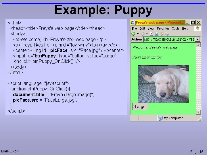 Example: Puppy <html> <head><title>Freya's web page</title></head> <body> <p>Welcome, <b>Freya's</b> web page. </p> <p>Freya likes