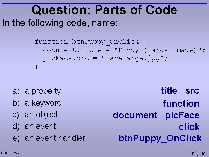 Question: Parts of Code In the following code, name: function btn. Puppy_On. Click(){ document.