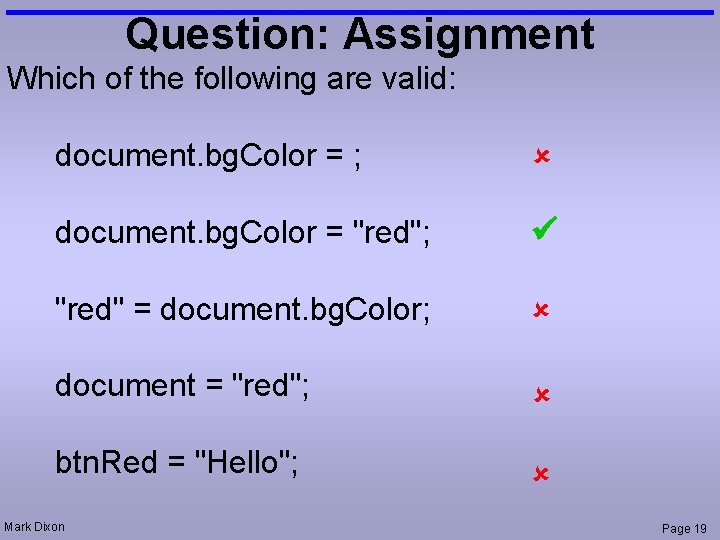 Question: Assignment Which of the following are valid: document. bg. Color = ; document.