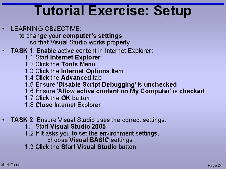 Tutorial Exercise: Setup • LEARNING OBJECTIVE: to change your computer's settings so that Visual