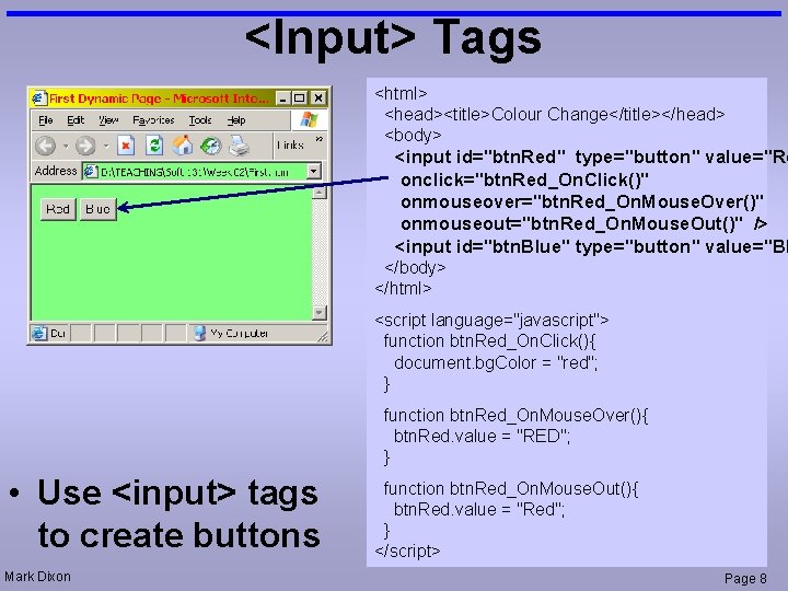 <Input> Tags <html> <head><title>Colour Change</title></head> <body> <input id="btn. Red" type="button" value="Re onclick="btn. Red_On. Click()"