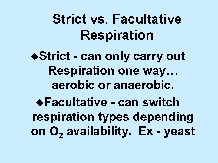 Strict vs. Facultative Respiration u. Strict - can only carry out Respiration one way…