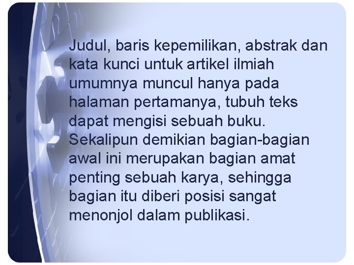 Judul, baris kepemilikan, abstrak dan kata kunci untuk artikel ilmiah umumnya muncul hanya pada