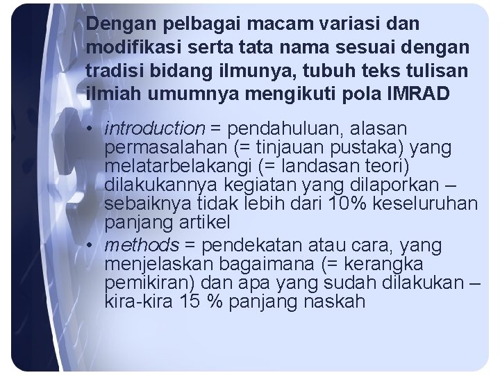 Dengan pelbagai macam variasi dan modifikasi serta tata nama sesuai dengan tradisi bidang ilmunya,