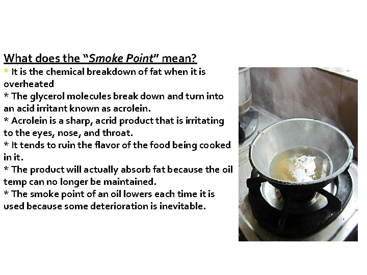 What does the “Smoke Point” mean? * It is the chemical breakdown of fat