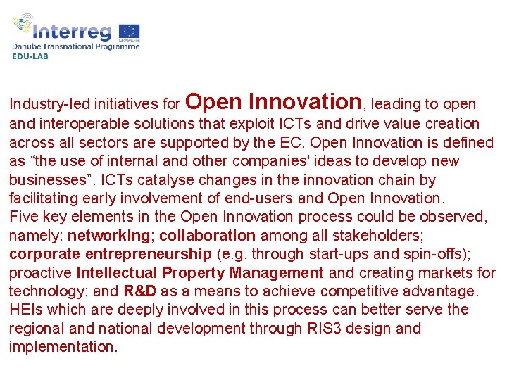 Industry-led initiatives for Open Innovation, leading to open and interoperable solutions that exploit ICTs