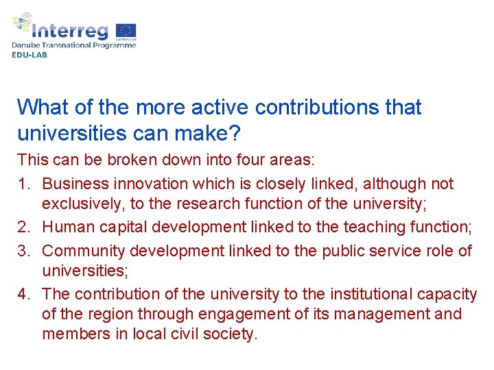 What of the more active contributions that universities can make? This can be broken