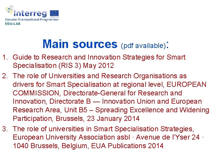 Main sources (pdf available): 1. Guide to Research and Innovation Strategies for Smart Specialisation