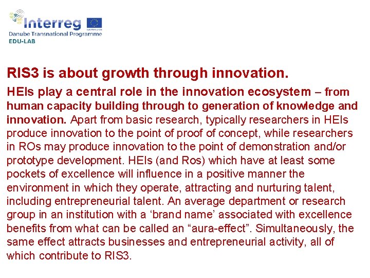 RIS 3 is about growth through innovation. HEIs play a central role in the