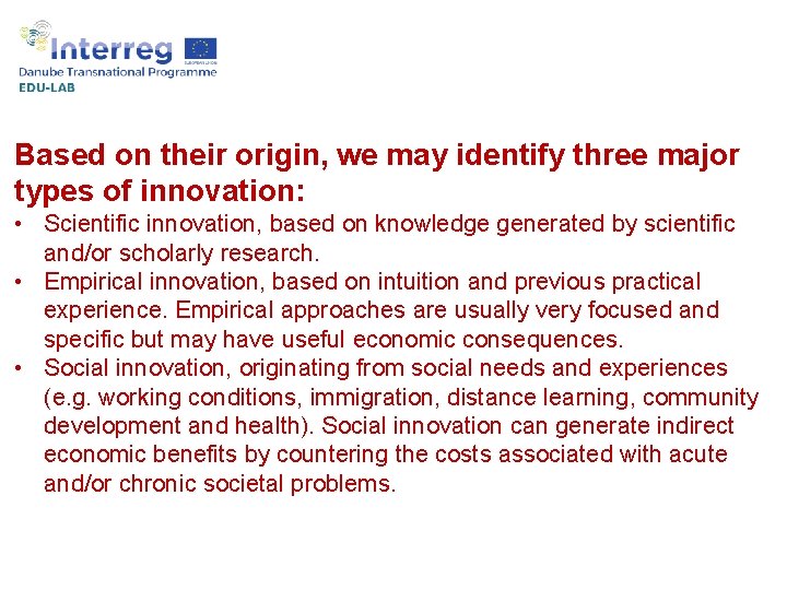 Based on their origin, we may identify three major types of innovation: • Scientific