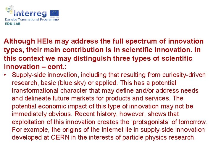 Although HEIs may address the full spectrum of innovation types, their main contribution is