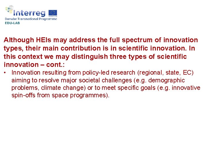 Although HEIs may address the full spectrum of innovation types, their main contribution is