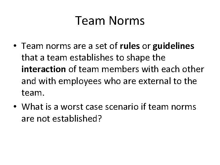 Team Norms • Team norms are a set of rules or guidelines that a