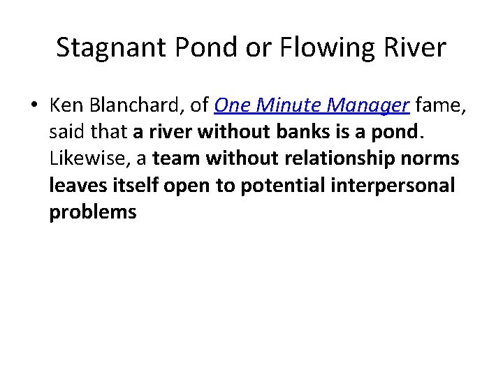 Stagnant Pond or Flowing River • Ken Blanchard, of One Minute Manager fame, said